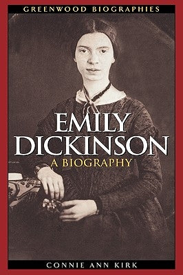 Emily Dickinson: A Biography by Kirk, Connie Ann