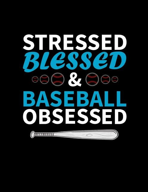 Stressed Blessed And Baseball Obsessed: College Ruled Composition Notebook For Baseball Sports Fans by Notebooks, Baseball