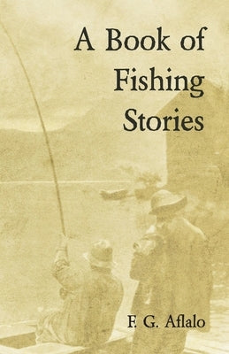 A Book of Fishing Stories by Aflalo, Frederick George