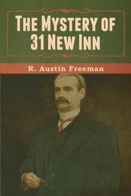 The Mystery of 31 New Inn by Freeman, R. Austin