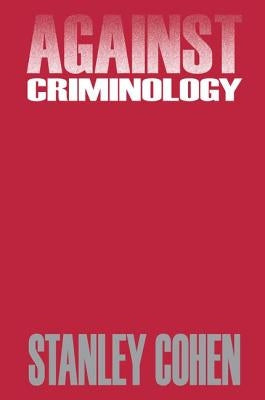Against Criminology by Cohen, Stanley