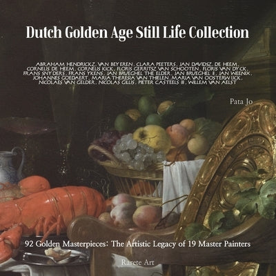 Dutch Golden Age Still Life Collection by Jo, Pata