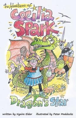 The Adventures of Cecilia Spark: Dragon's Star by Maddocks, Peter