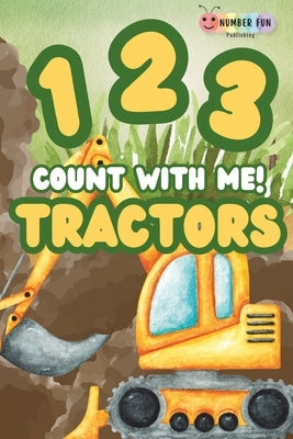 123 Count With Me! Tractors: An Early Learning Numbers 1-10 Story for Toddlers and Preschool Boys and Girls by Publishing, Number Fun