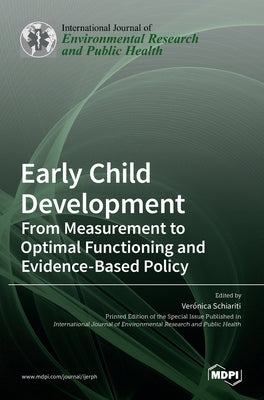 Early Child Development: From Measurement to Optimal Functioning and Evidence-Based Policy by Schiariti, Verónica