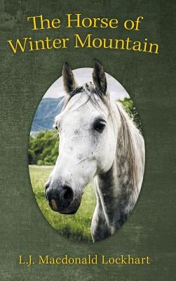 The Horse of Winter Mountain by Lockhart, L. J. MacDonald