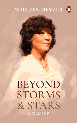 Beyond Storms and Stars - A Memoir by Heyzer, Noeleen