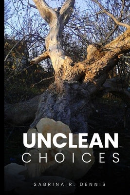 Unclean Choices by R. Dennis, Sabrina