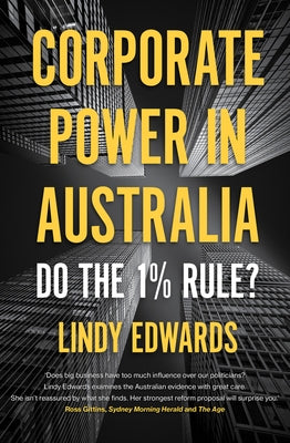 Corporate Power in Australia: Do the 1% Rule? by Edwards, Lindy