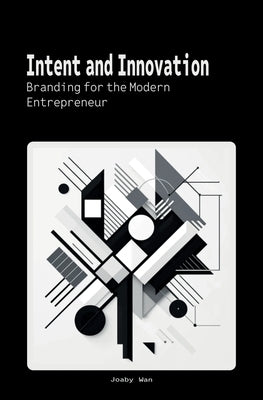 Intent and Innovation by Wan, Joaby