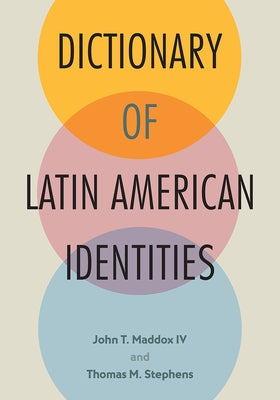 Dictionary of Latin American Identities by Maddox, John T.