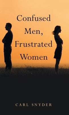 Confused Men, Frustrated Women by Snyder, Carl