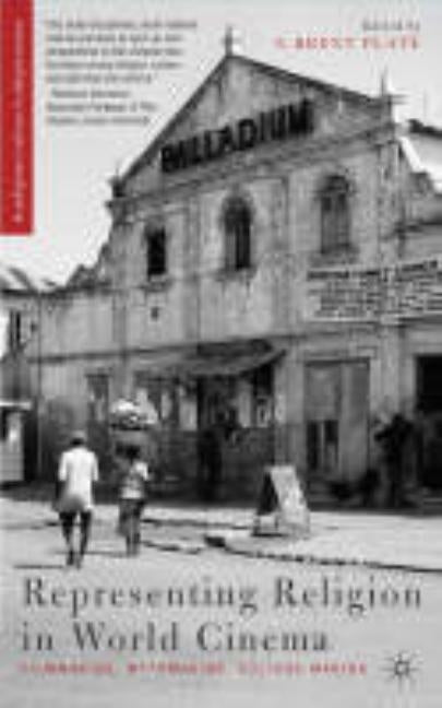 Representing Religion in World Cinema: Filmmaking, Mythmaking, Culture Making by Plate, S.