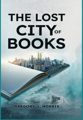 The Lost City of Books by Norris, Gregory L.