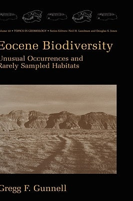 Eocene Biodiversity: Unusual Occurrences and Rarely Sampled Habitats by Gunnell, Gregg F.