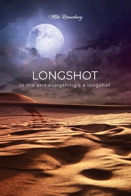 Longshot: In the end everything's a longshot by Romesburg, Mike