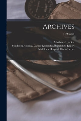 Archives; 1-10 Index by Middlesex Hospital