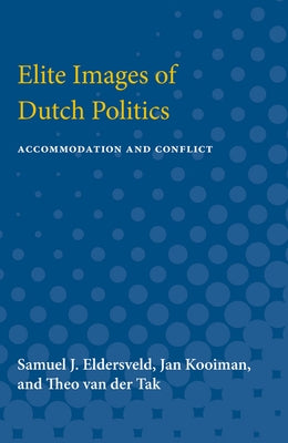 Elite Images of Dutch Politics: Accommodation and Conflict by Eldersveld, Samuel J.