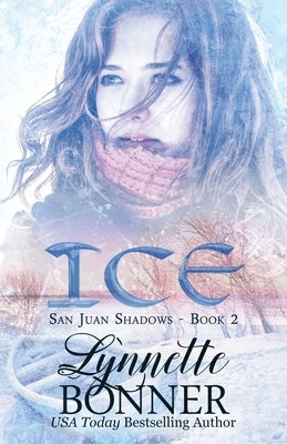 Ice: Sweet Clean Romantic Suspense by Bonner, Lynnette