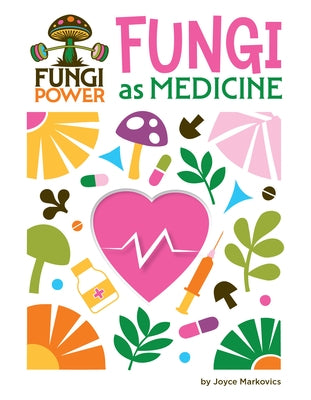 Fungi as Medicine by Markovics, Joyce