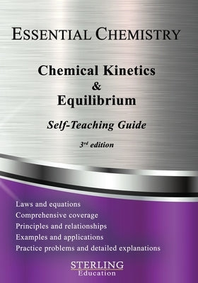 Chemical Kinetics & Equilibrium: Essential Chemistry Self-Teaching Guide by Education, Sterling