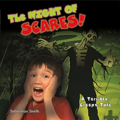 The Night of Scares!: A Terribly Creepy Tale by Smith, Sebastian