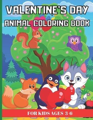 Valentine's Day Animal Coloring Book for Kids Ages 3-6: A Collection of Fun and Easy Animal Themed Coloring Pages for Children Toddlers and Preschoole by Smartchild Publishing