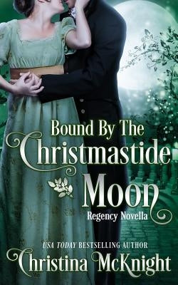 Bound by the Christmastide Moon by McKnight, Christina