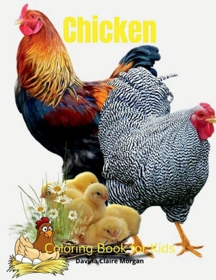 Chicken Coloring Book for Kids: Funny Chicken and Rooster Coloring and Activity Book for Kids Best Gift for Children Chickens Coloring Pages with Cute by Davina Claire Morgan