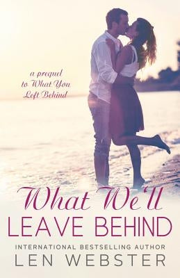 What We'll Leave Behind by Webster, Len