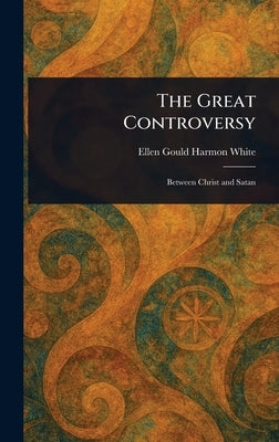 The Great Controversy by White, Ellen Gould Harmon