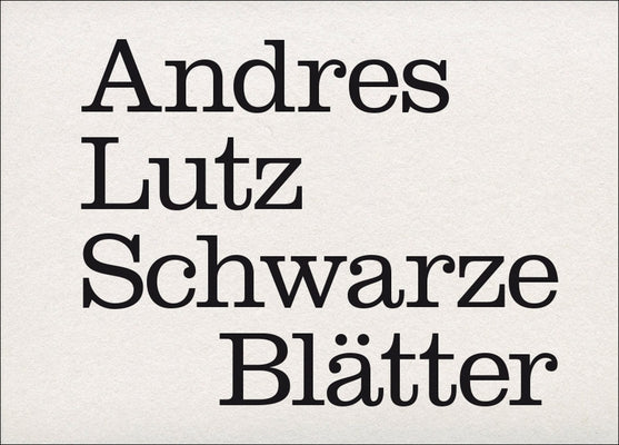 Andres Lutz: Schwarze Blätter by Lutz, Andres