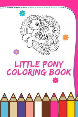 Little pony coloring book: CUTE Little pony Coloring Book For girls Aged 3 & up. by Wish, Secret