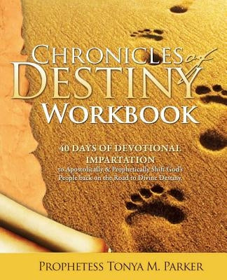 Chronicles of Destiny Workbook by Parker, Tonya M.