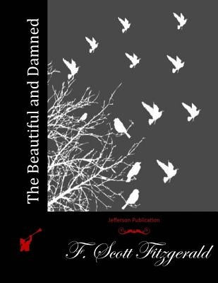 The Beautiful and Damned by Fitzgerald, F. Scott