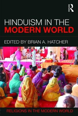 Hinduism in the Modern World by Hatcher, Brian a.
