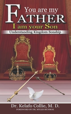 You are my Father; I am your Son - Understanding Kingdom Sonship (Revised) by Collie, Kelafo Zanu