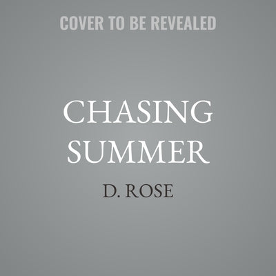 Chasing Summer by Rose, D.