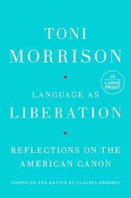 Language as Liberation: Reflections on the American Canon by Morrison, Toni