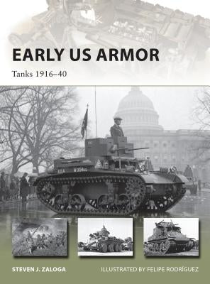 Early US Armor: Tanks 1916-40 by Zaloga, Steven J.