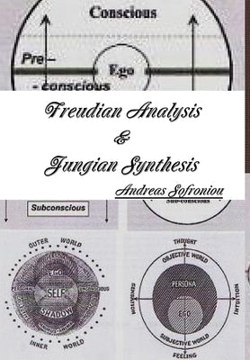 Freudian Analysis & Jungian Synthesis by Sofroniou, Andreas