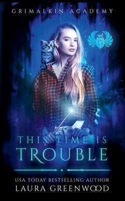 This Time Is Trouble by Greenwood, Laura