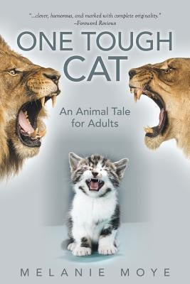 One Tough Cat: An Animal Tale for Adults by Moye, Melanie
