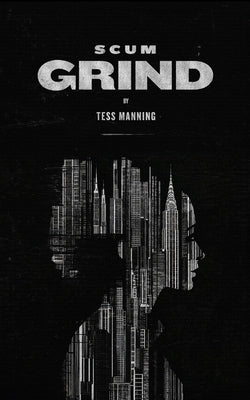 Scum Grind by Manning, Tess