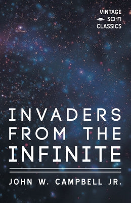 Invaders from the Infinite by Campbell, John W.