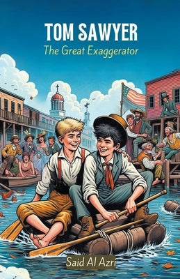 Tom Sawyer: The Great Exaggerator by Azri, Said Al
