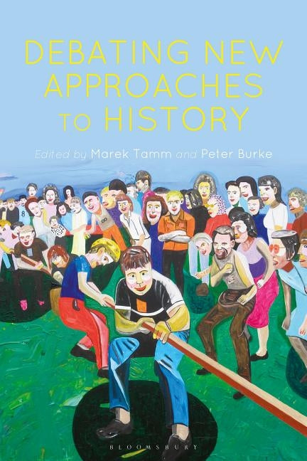 Debating New Approaches to History by Tamm, Marek
