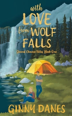 With Love From Wolf Falls: Second Chance Fates Book 1 by Danes, Ginny