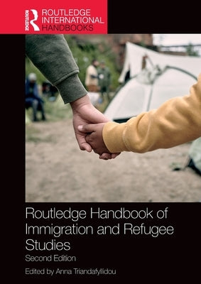 Routledge Handbook of Immigration and Refugee Studies by Triandafyllidou, Anna