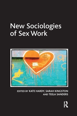 New Sociologies of Sex Work by Hardy, Kate